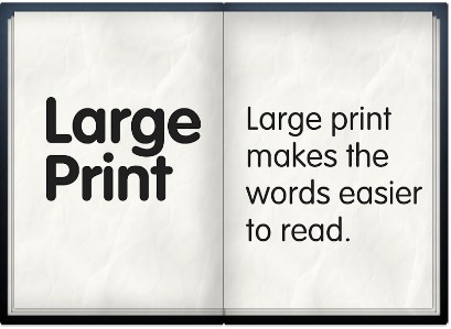 Large print text stating "Large Print" and explaining that large print makes words easier to read, emphasizing accessibility for individuals with reading difficulties.